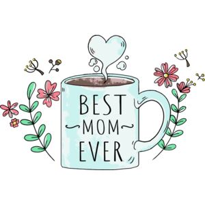 "Best Mom Ever" Cup of Love Thumbnail